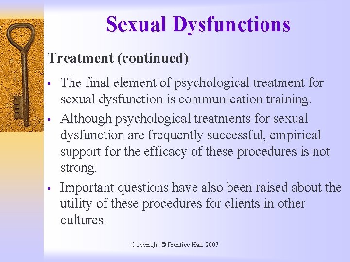 Sexual Dysfunctions Treatment (continued) • • • The final element of psychological treatment for