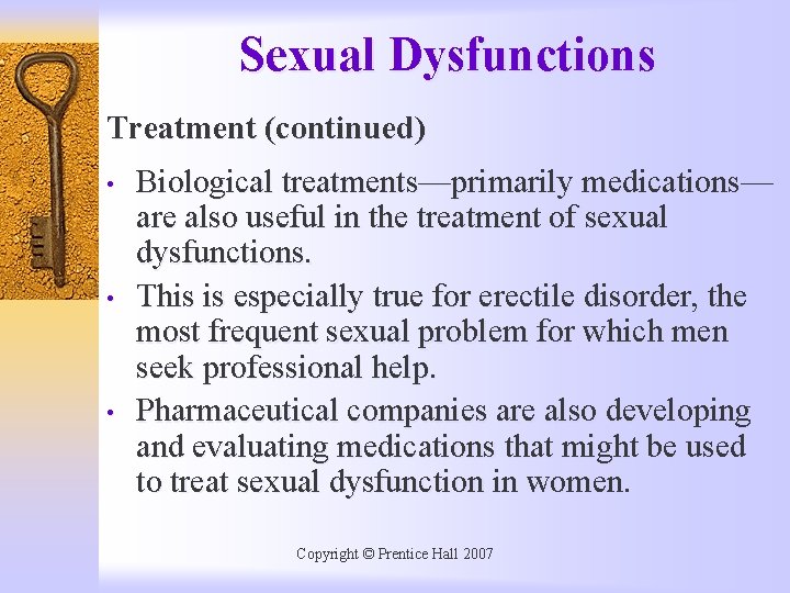 Sexual Dysfunctions Treatment (continued) • • • Biological treatments—primarily medications— are also useful in