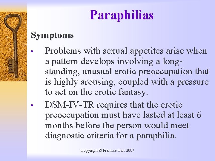 Paraphilias Symptoms • • Problems with sexual appetites arise when a pattern develops involving