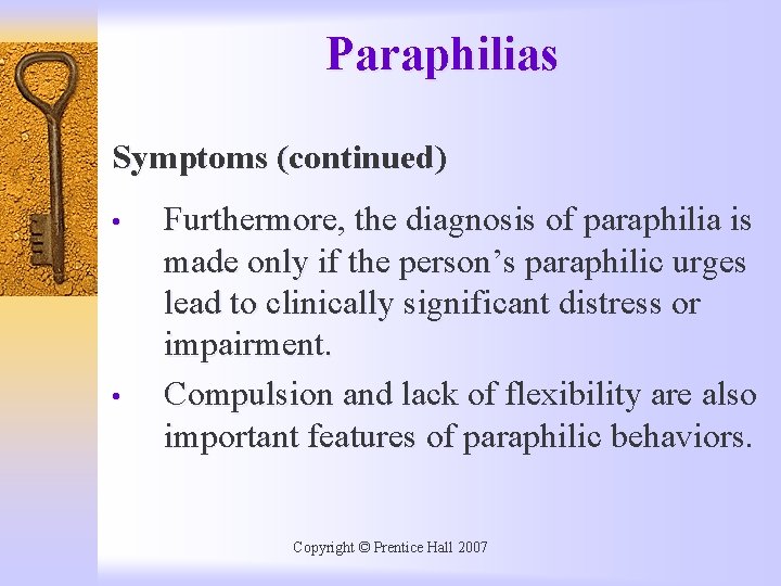 Paraphilias Symptoms (continued) • • Furthermore, the diagnosis of paraphilia is made only if
