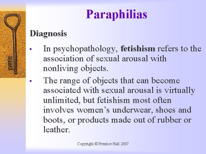 Paraphilias Diagnosis • • In psychopathology, fetishism refers to the association of sexual arousal