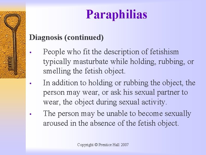 Paraphilias Diagnosis (continued) • • • People who fit the description of fetishism typically