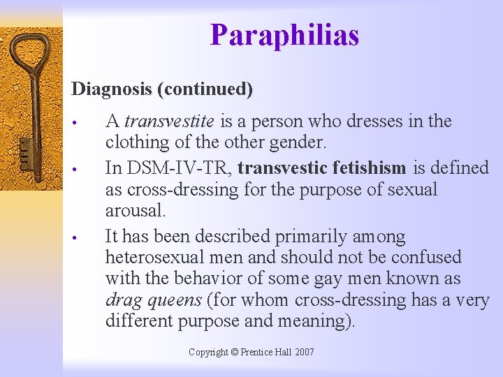 Paraphilias Diagnosis (continued) • • • A transvestite is a person who dresses in