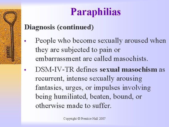 Paraphilias Diagnosis (continued) • • People who become sexually aroused when they are subjected