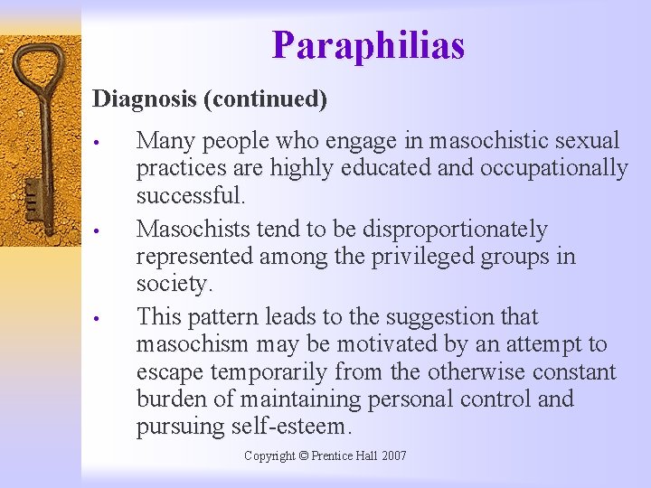 Paraphilias Diagnosis (continued) • • • Many people who engage in masochistic sexual practices