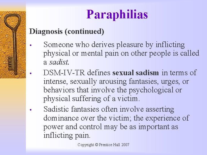 Paraphilias Diagnosis (continued) • • • Someone who derives pleasure by inflicting physical or