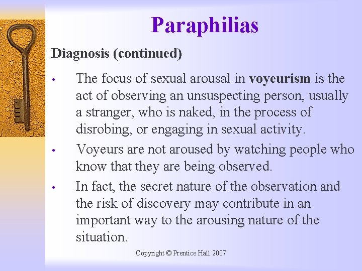 Paraphilias Diagnosis (continued) • • • The focus of sexual arousal in voyeurism is