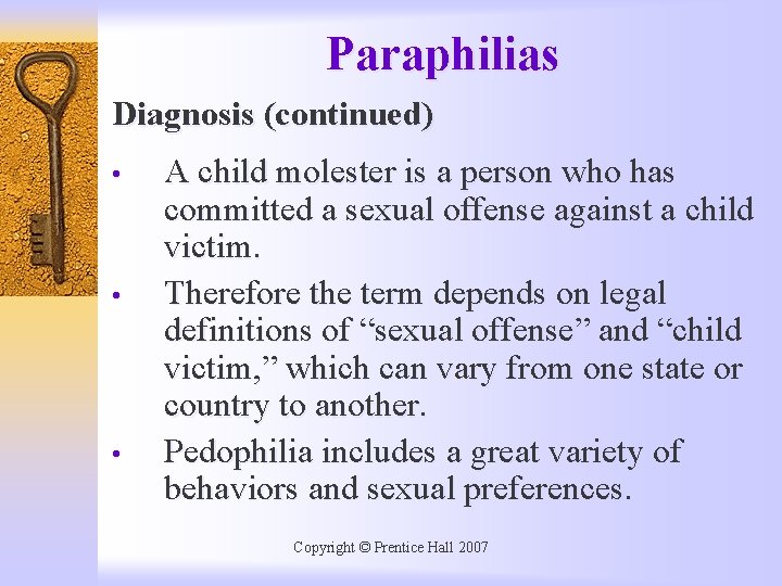 Paraphilias Diagnosis (continued) • • • A child molester is a person who has