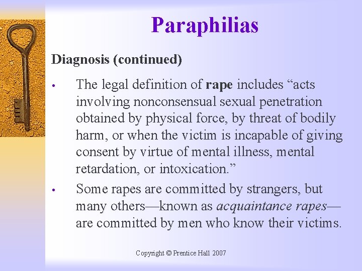 Paraphilias Diagnosis (continued) • • The legal definition of rape includes “acts involving nonconsensual