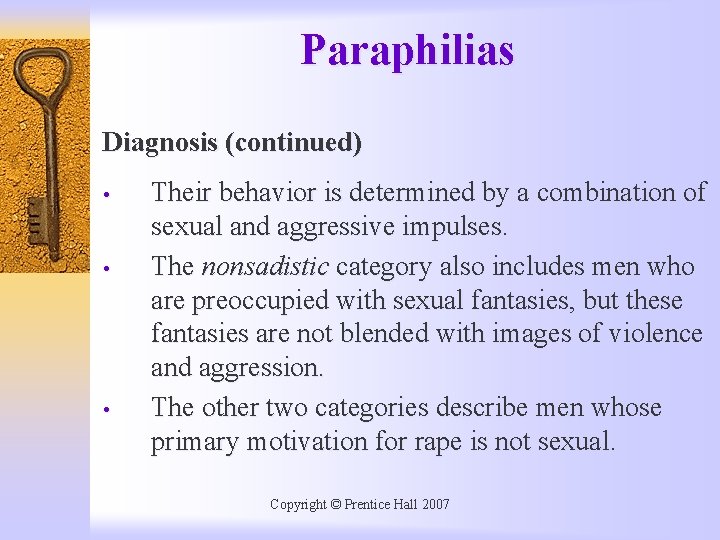 Paraphilias Diagnosis (continued) • • • Their behavior is determined by a combination of