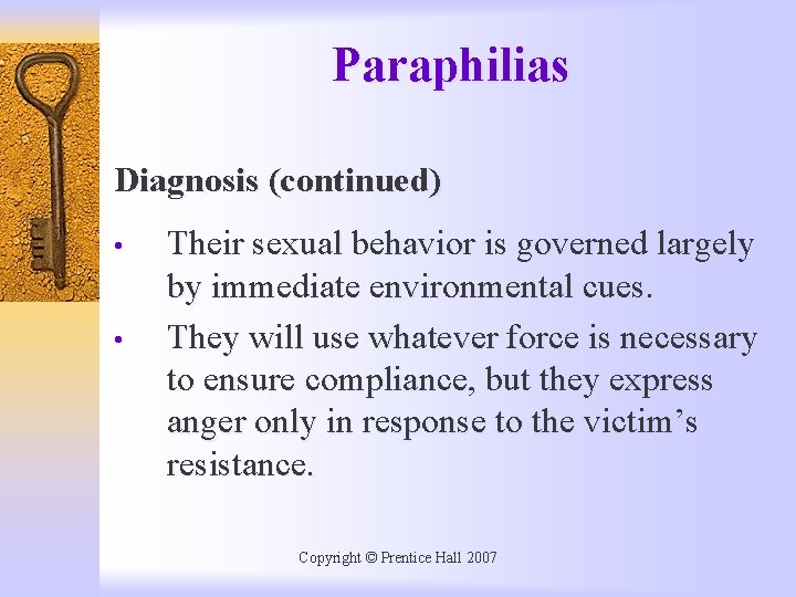 Paraphilias Diagnosis (continued) • • Their sexual behavior is governed largely by immediate environmental