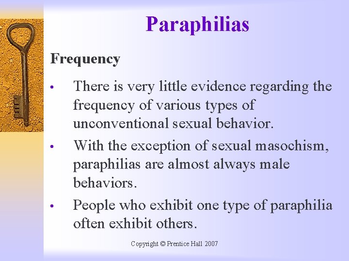 Paraphilias Frequency • • • There is very little evidence regarding the frequency of