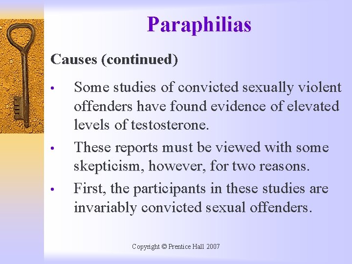 Paraphilias Causes (continued) • • • Some studies of convicted sexually violent offenders have