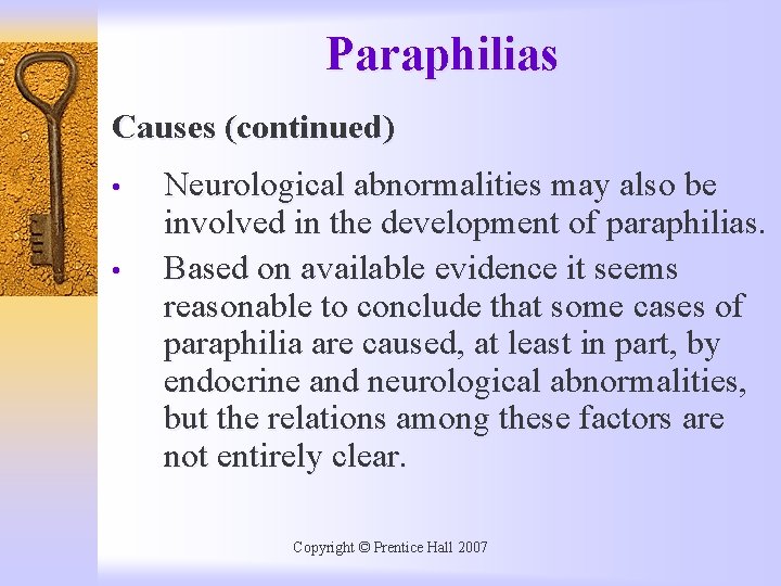 Paraphilias Causes (continued) • • Neurological abnormalities may also be involved in the development