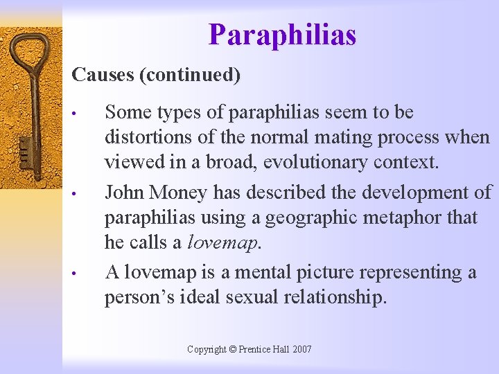 Paraphilias Causes (continued) • • • Some types of paraphilias seem to be distortions