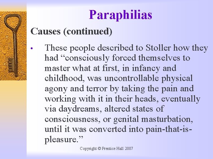 Paraphilias Causes (continued) • These people described to Stoller how they had “consciously forced