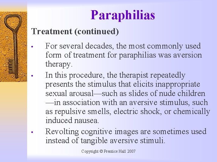 Paraphilias Treatment (continued) • • • For several decades, the most commonly used form