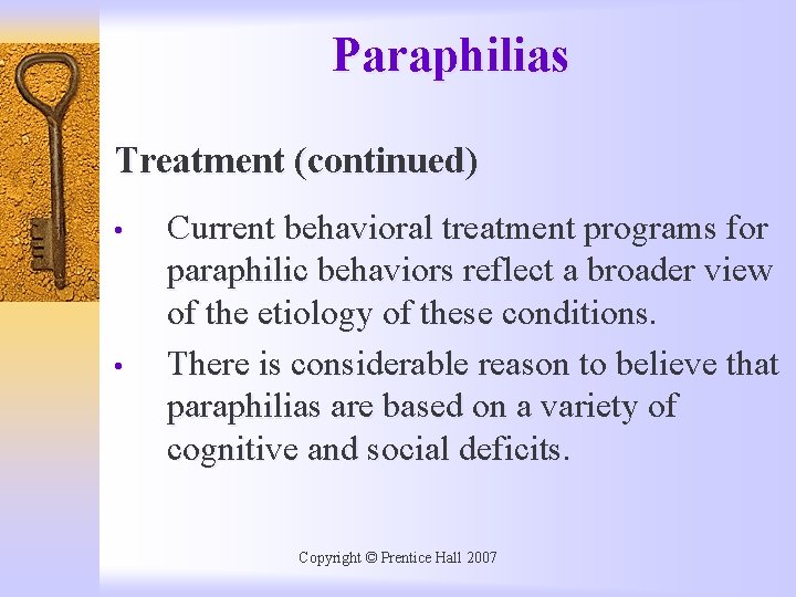 Paraphilias Treatment (continued) • • Current behavioral treatment programs for paraphilic behaviors reflect a