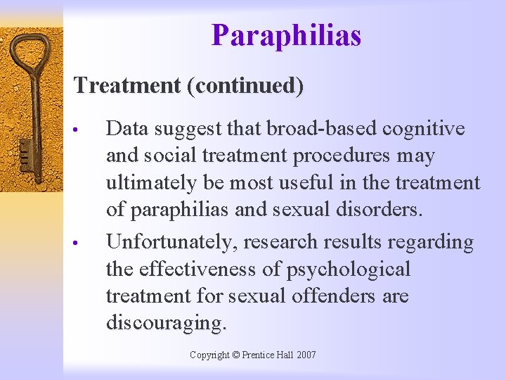 Paraphilias Treatment (continued) • • Data suggest that broad-based cognitive and social treatment procedures