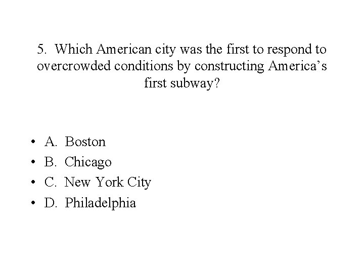 5. Which American city was the first to respond to overcrowded conditions by constructing