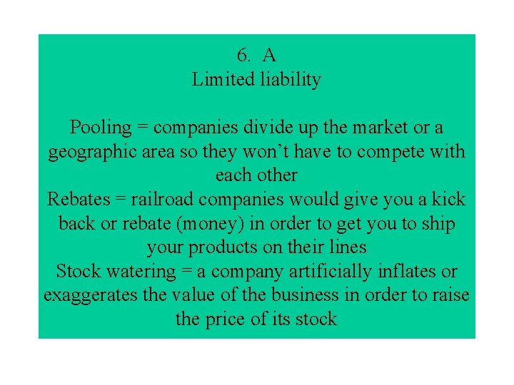 6. A Limited liability Pooling = companies divide up the market or a geographic
