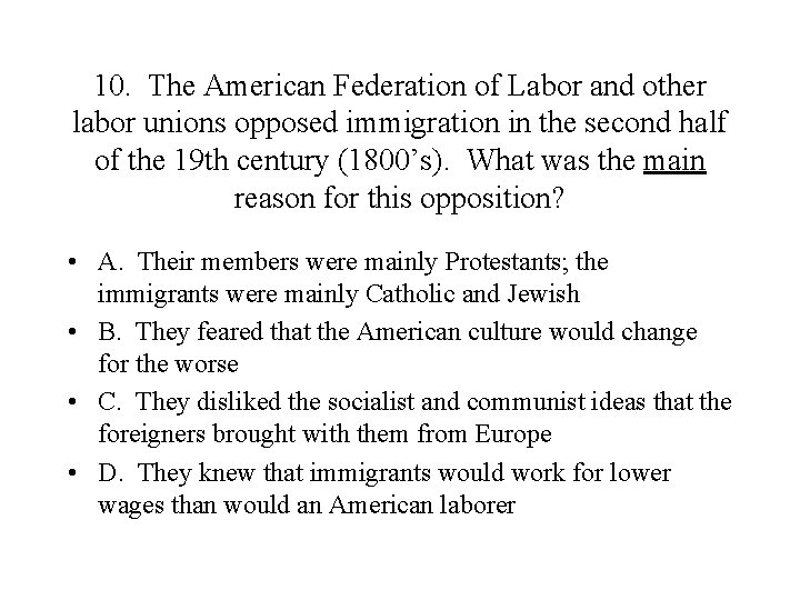 10. The American Federation of Labor and other labor unions opposed immigration in the