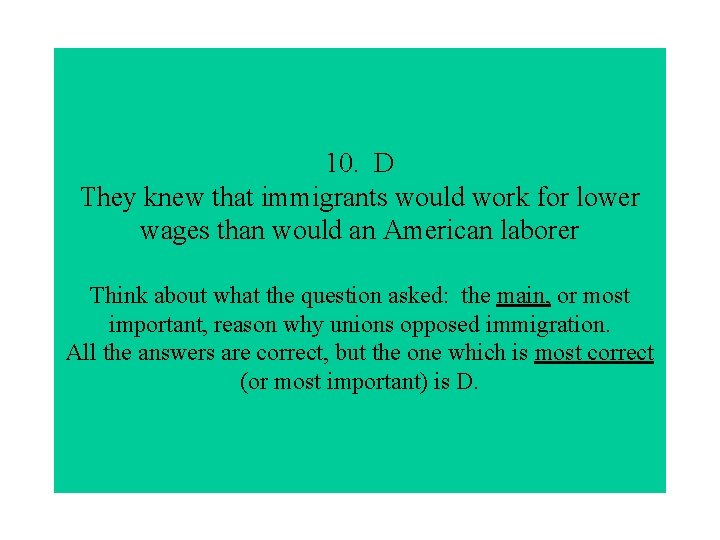 10. D They knew that immigrants would work for lower wages than would an