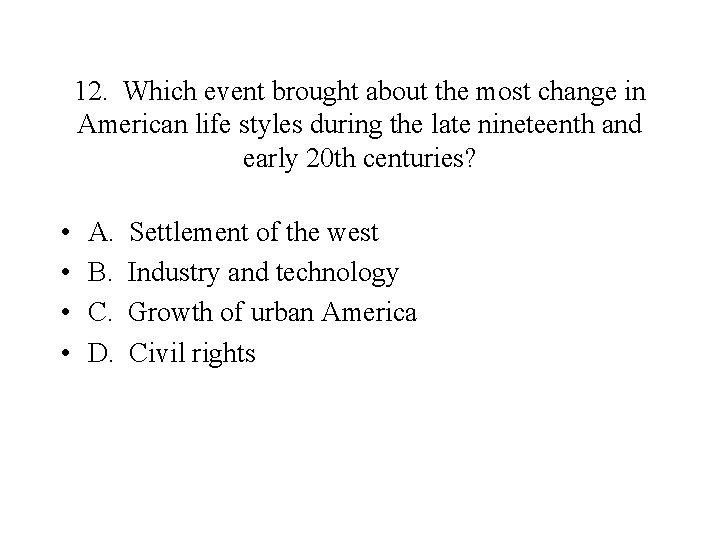 12. Which event brought about the most change in American life styles during the