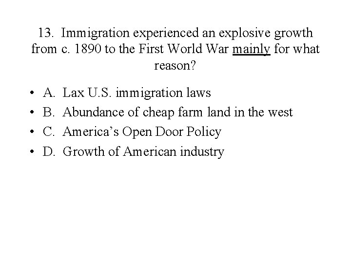 13. Immigration experienced an explosive growth from c. 1890 to the First World War