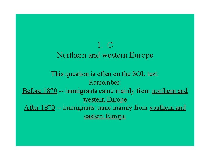 1. C Northern and western Europe This question is often on the SOL test.