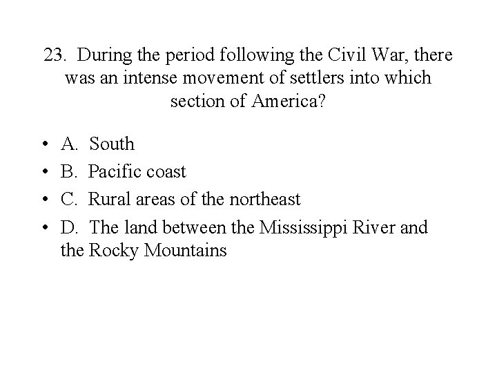 23. During the period following the Civil War, there was an intense movement of