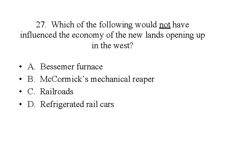 27. Which of the following would not have influenced the economy of the new