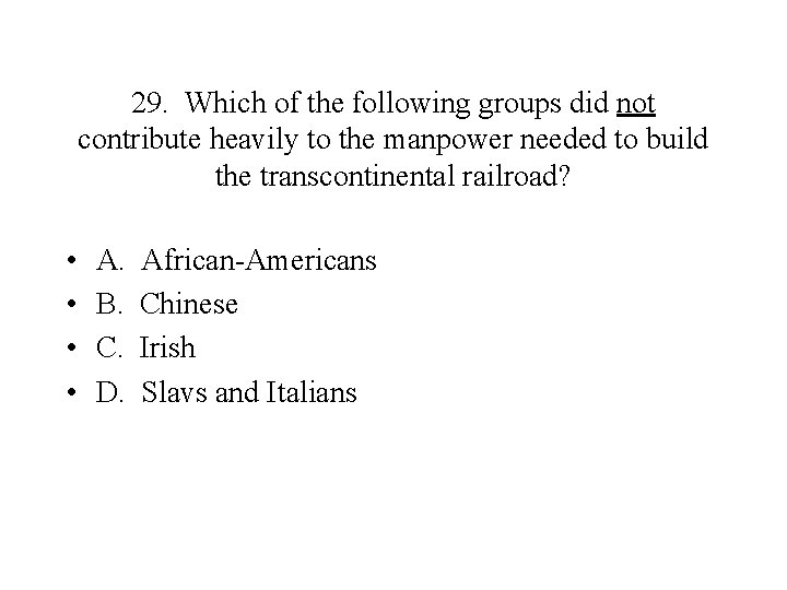 29. Which of the following groups did not contribute heavily to the manpower needed