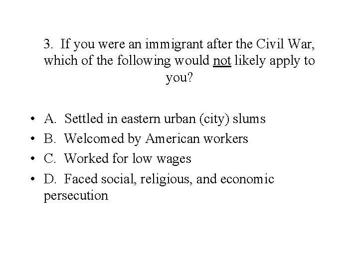 3. If you were an immigrant after the Civil War, which of the following
