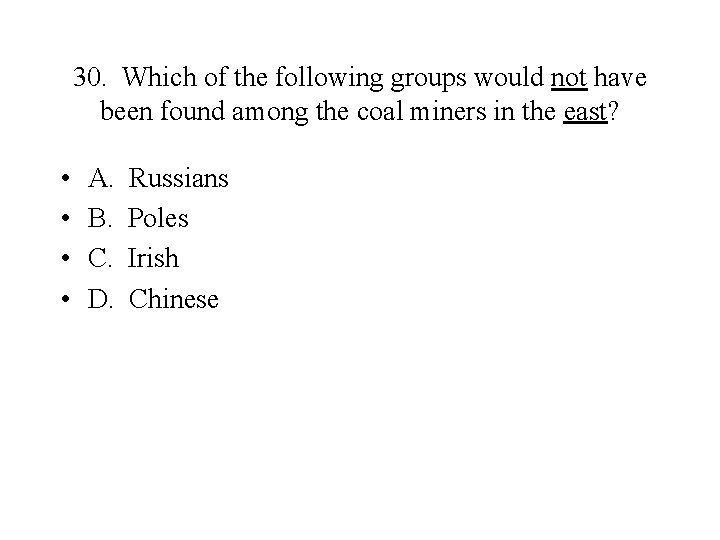 30. Which of the following groups would not have been found among the coal
