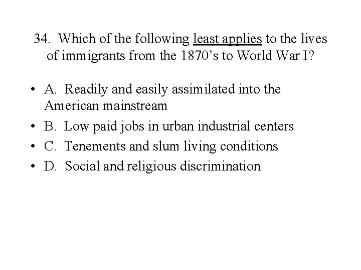 34. Which of the following least applies to the lives of immigrants from the