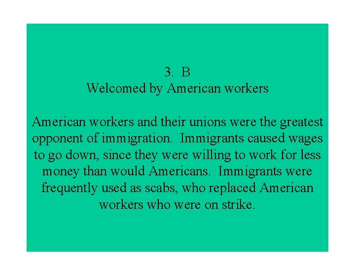 3. B Welcomed by American workers and their unions were the greatest opponent of