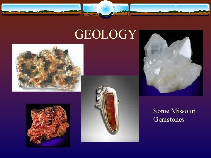 GEOLOGY Some Missouri Gemstones 