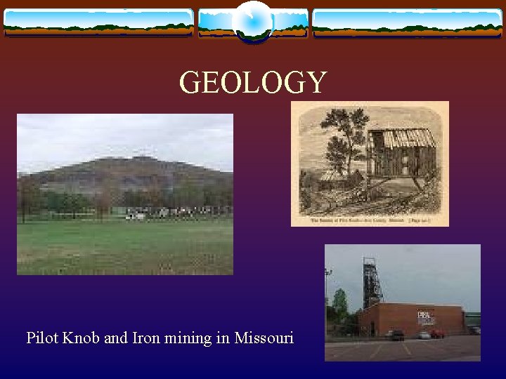 GEOLOGY Pilot Knob and Iron mining in Missouri 