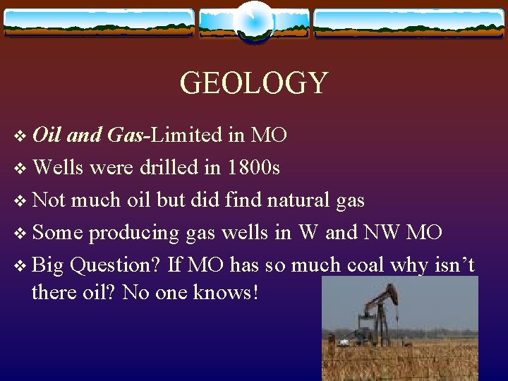 GEOLOGY v Oil and Gas-Limited in MO v Wells were drilled in 1800 s