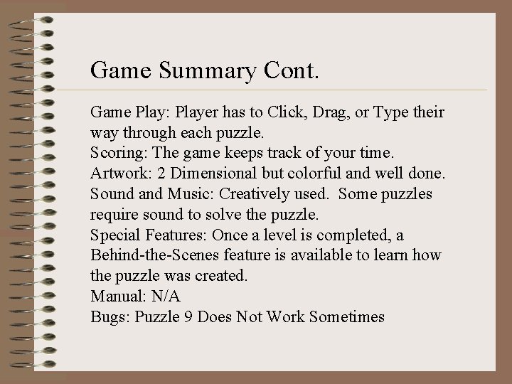 Game Summary Cont. Game Play: Player has to Click, Drag, or Type their way