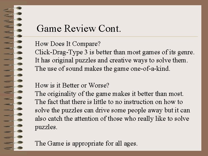 Game Review Cont. How Does It Compare? Click-Drag-Type 3 is better than most games