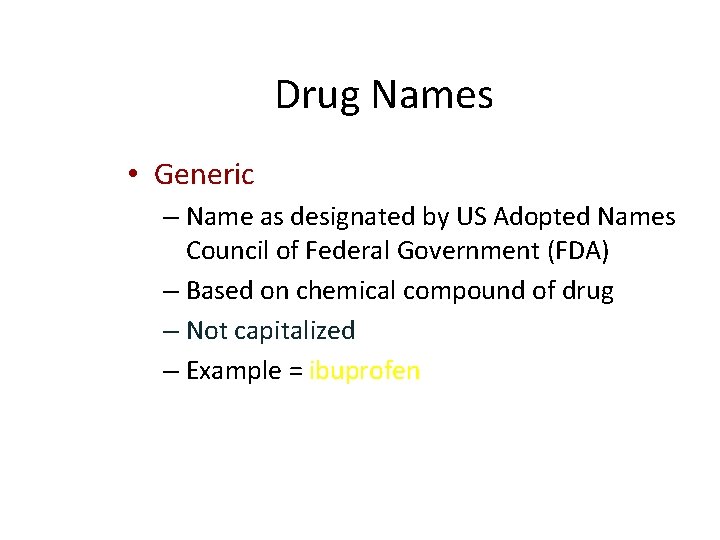 Drug Names • Generic – Name as designated by US Adopted Names Council of