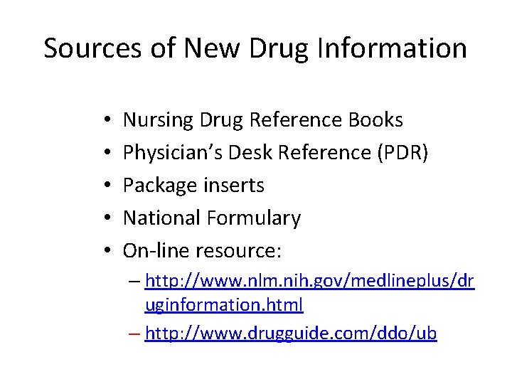 Sources of New Drug Information • • • Nursing Drug Reference Books Physician’s Desk