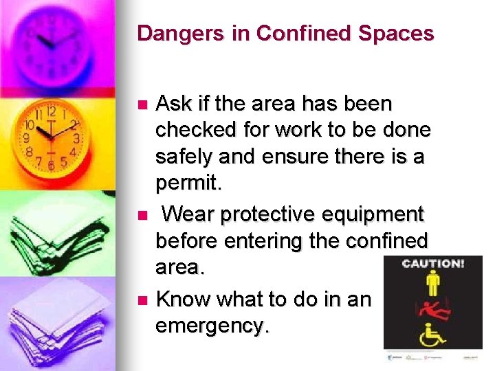 Dangers in Confined Spaces Ask if the area has been checked for work to