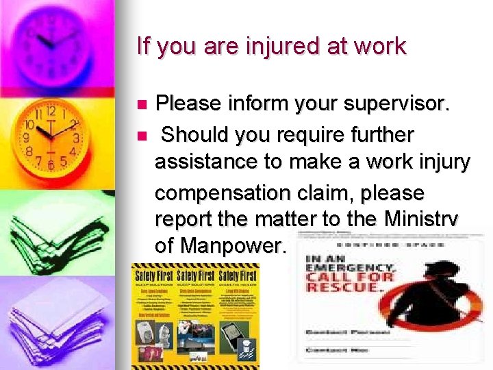 If you are injured at work Please inform your supervisor. Should you require further