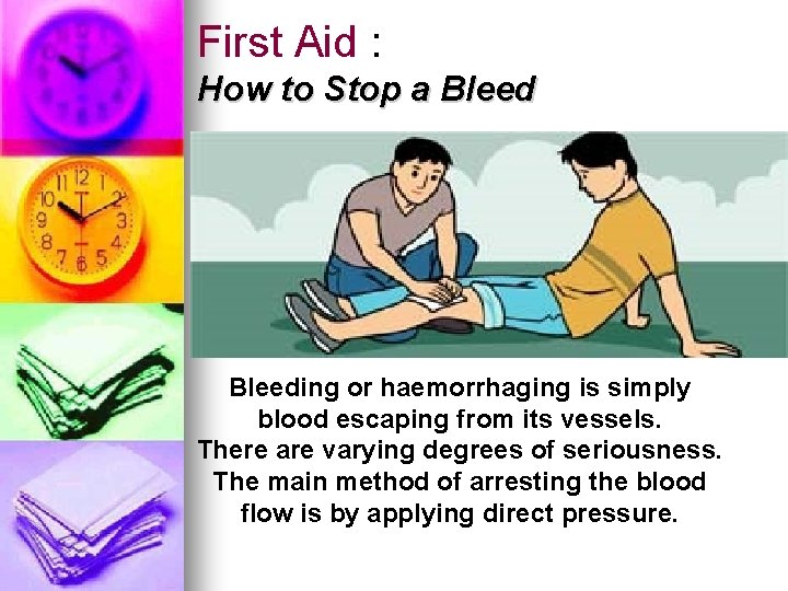 First Aid : How to Stop a Bleeding or haemorrhaging is simply blood escaping