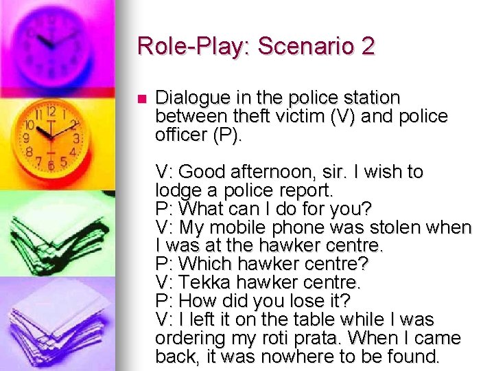 Role-Play: Scenario 2 Dialogue in the police station between theft victim (V) and police