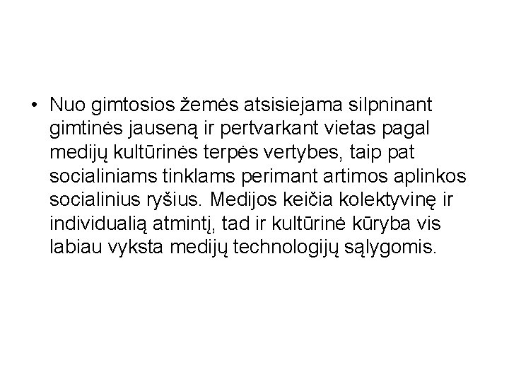  • Nuo gimtosios žemės atsisiejama silpninant gimtinės jauseną ir pertvarkant vietas pagal medijų