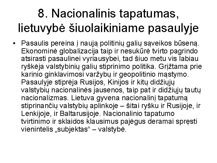 8. Nacionalinis tapatumas, lietuvybė šiuolaikiniame pasaulyje • Pasaulis pereina į naują politinių galių sąveikos